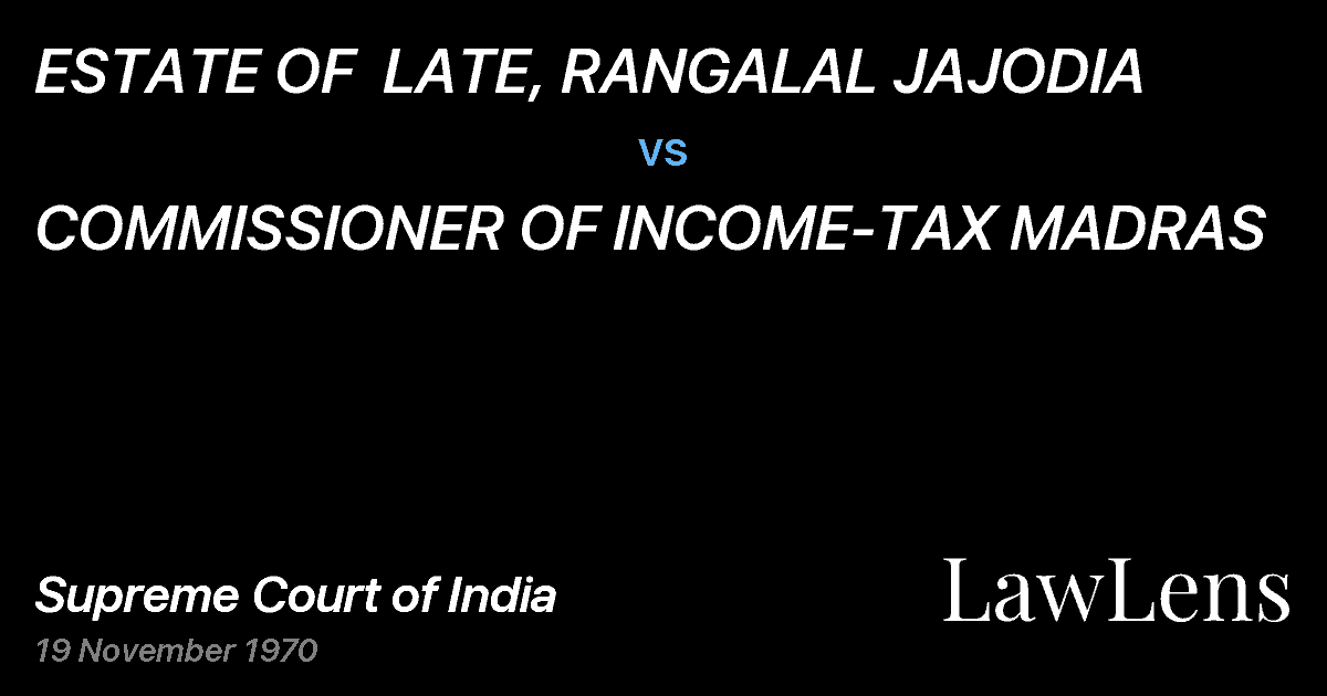 Preview image for ESTATE OF  LATE, RANGALAL JAJODIA vs. COMMISSIONER OF INCOME-TAX MADRAS
