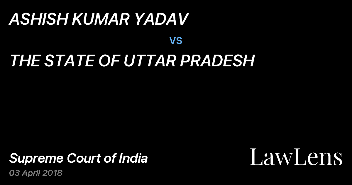 Preview image for ASHISH KUMAR YADAV vs. THE STATE OF UTTAR PRADESH