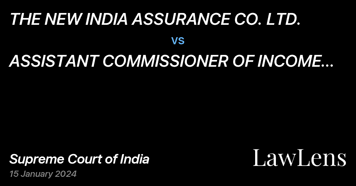 Preview image for THE NEW INDIA ASSURANCE CO. LTD.  vs.  ASSISTANT COMMISSIONER OF INCOME TAX CIRCLE 3 (2) (1) AND 2 OTHERS