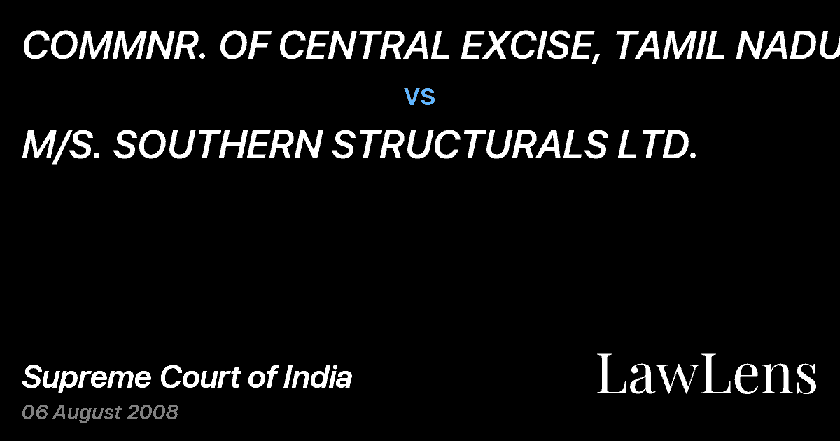Preview image for COMMNR. OF CENTRAL EXCISE, TAMIL NADU vs. M/S. SOUTHERN STRUCTURALS LTD.