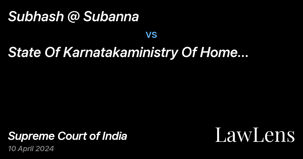 Preview image for Subhash @ Subanna vs. State Of Karnatakaministry Of Home Affairs