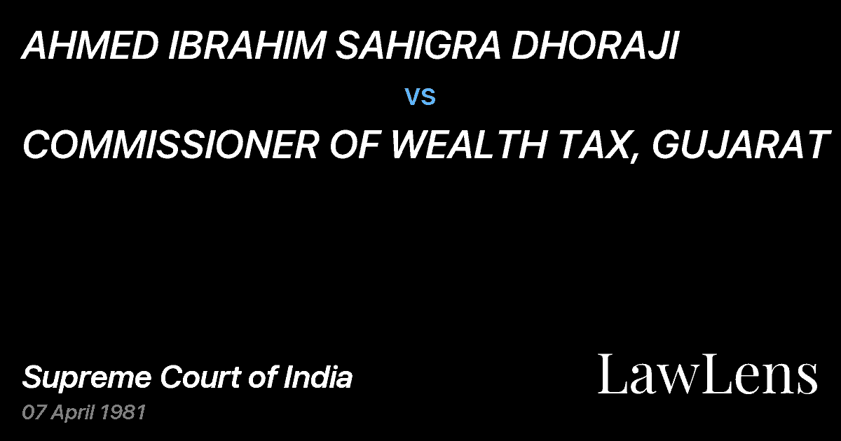 Preview image for AHMED IBRAHIM SAHIGRA DHORAJI vs. COMMISSIONER OF WEALTH TAX, GUJARAT