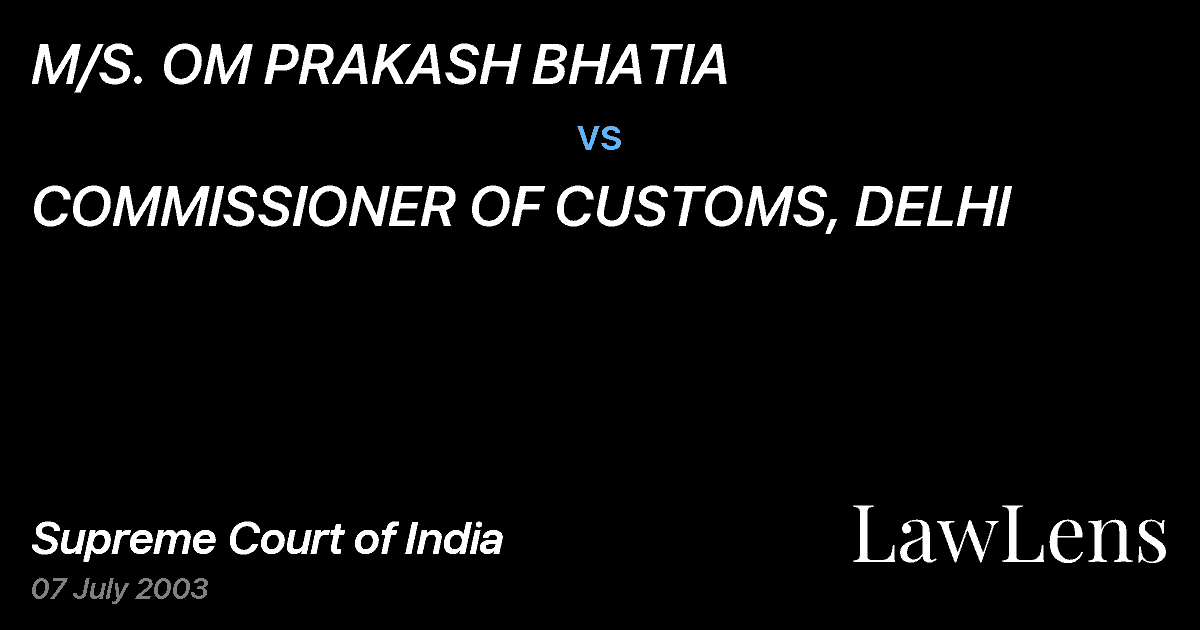 Preview image for M/S. OM PRAKASH BHATIA vs. COMMISSIONER OF CUSTOMS, DELHI