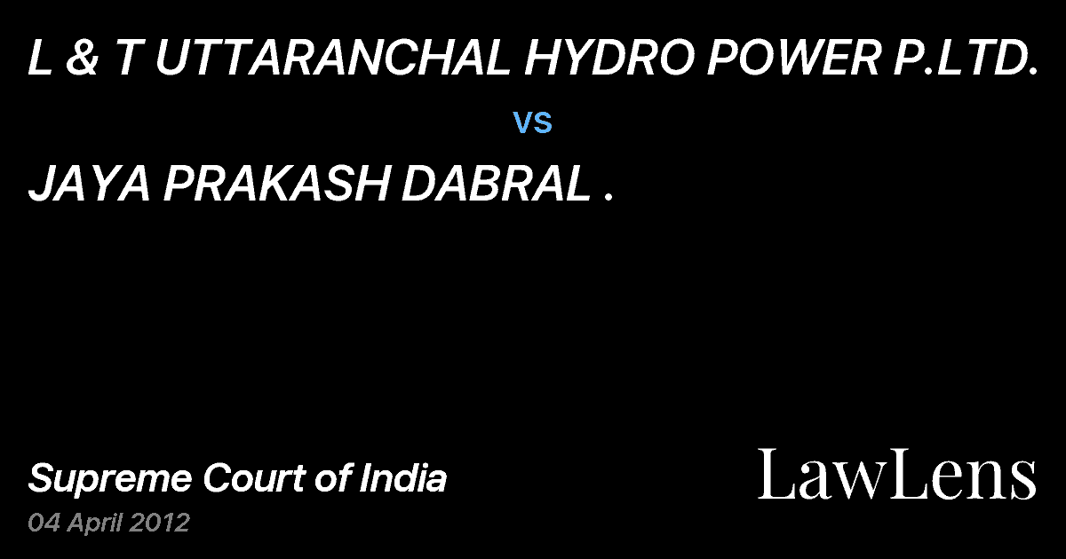 Preview image for L & T UTTARANCHAL HYDRO POWER P.LTD. vs. JAYA PRAKASH DABRAL .