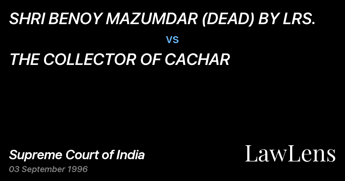 Preview image for SHRI BENOY MAZUMDAR (DEAD) BY LRS. vs. THE COLLECTOR OF CACHAR