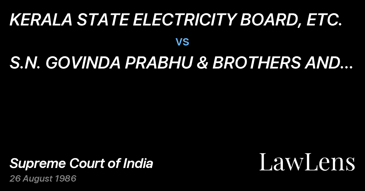 Preview image for KERALA STATE ELECTRICITY BOARD, ETC. vs. S.N. GOVINDA PRABHU & BROTHERS AND OTHERS ETC.