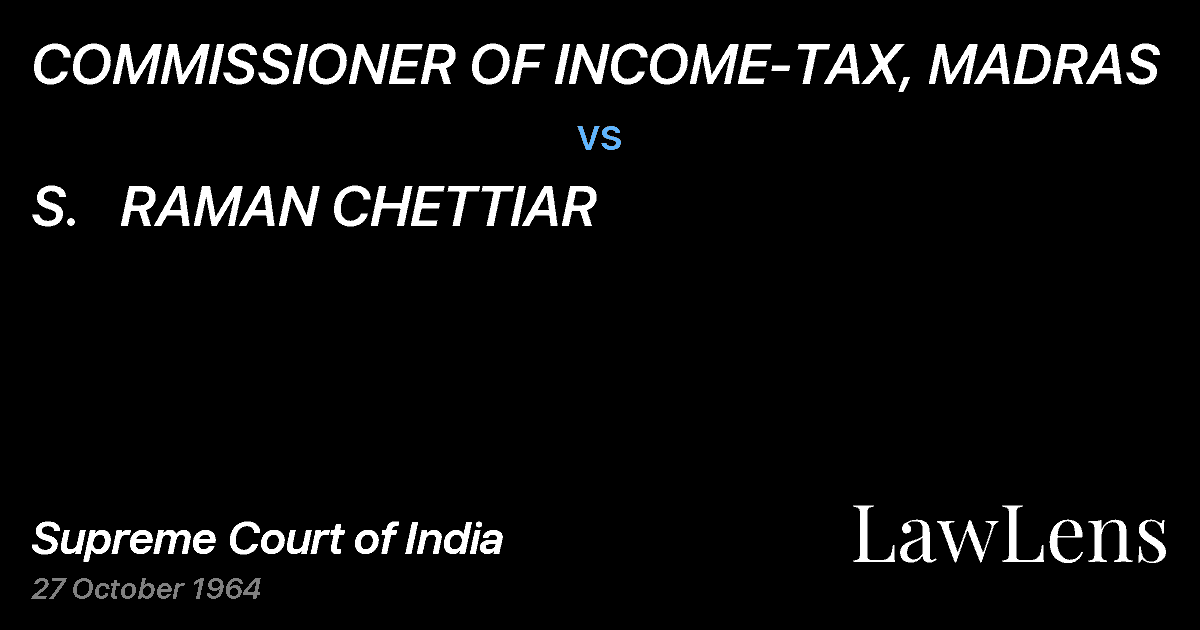 Preview image for COMMISSIONER OF INCOME-TAX, MADRAS vs. S.   RAMAN CHETTIAR