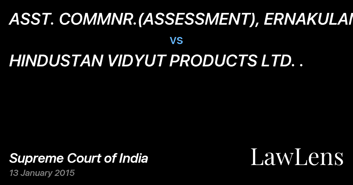 Preview image for ASST. COMMNR.(ASSESSMENT), ERNAKULAM vs. HINDUSTAN VIDYUT PRODUCTS LTD. .