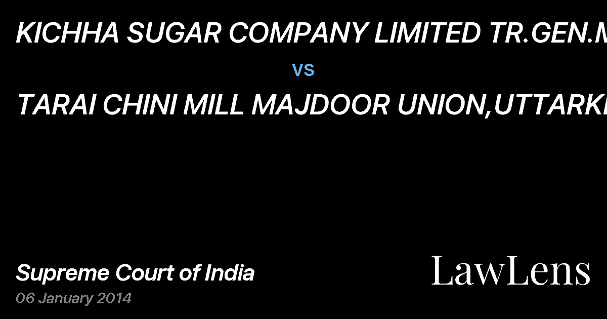 Preview image for KICHHA SUGAR COMPANY LIMITED TR.GEN.MANG vs. TARAI CHINI MILL MAJDOOR UNION,UTTARKHAN