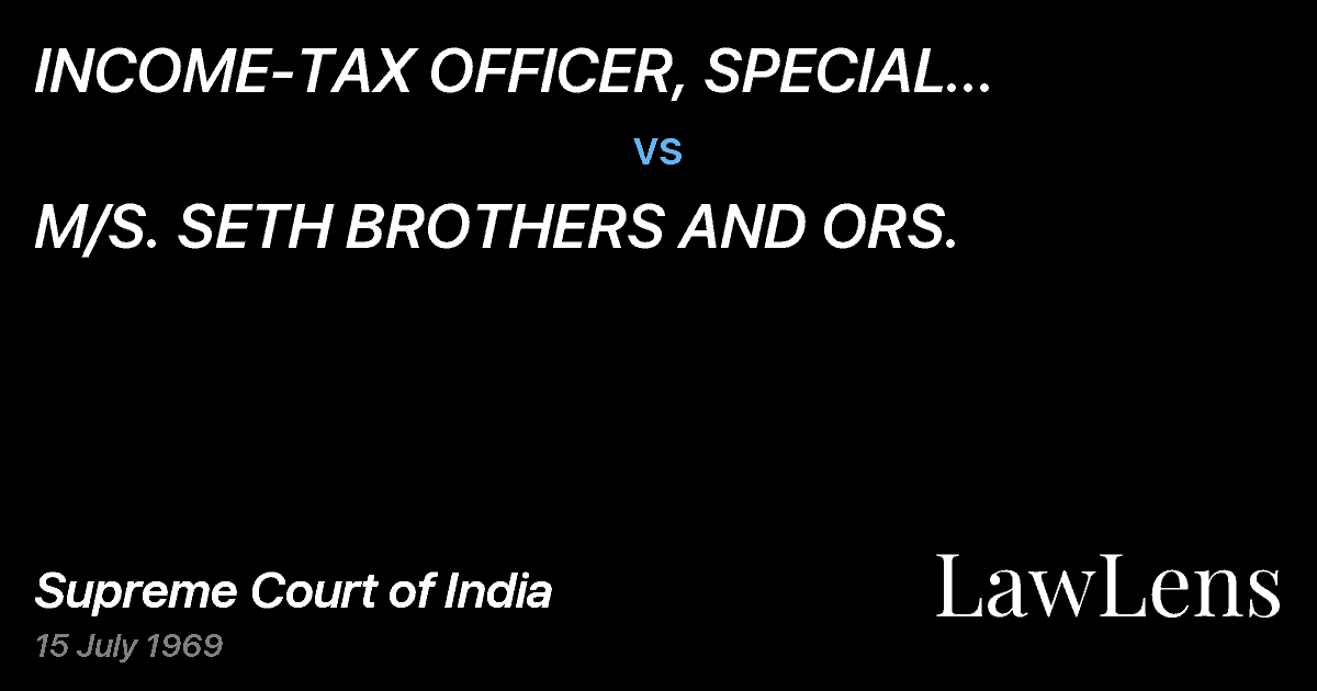 Preview image for INCOME-TAX OFFICER, SPECIAL INVESTIGATIONCIRCLE-B,  MEERUT vs. M/S. SETH BROTHERS AND ORS.