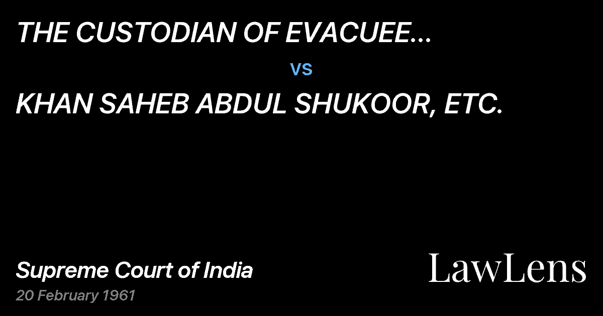 Preview image for THE CUSTODIAN OF EVACUEE PROPERTY,BANGALORE vs. KHAN SAHEB ABDUL SHUKOOR, ETC.