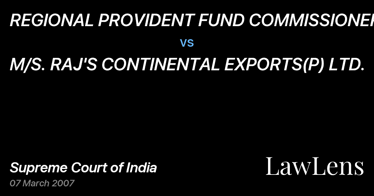 Preview image for REGIONAL PROVIDENT FUND COMMISSIONER vs. M/S. RAJ'S CONTINENTAL EXPORTS(P) LTD.