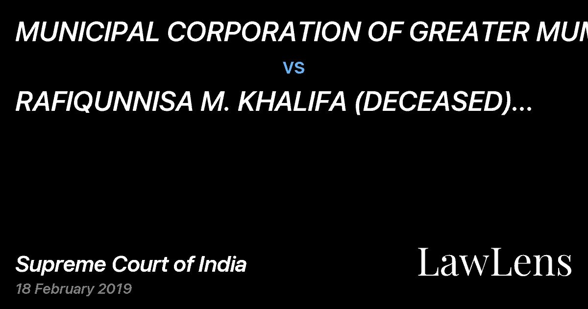 Preview image for MUNICIPAL CORPORATION OF GREATER MUMBAI vs. RAFIQUNNISA M. KHALIFA (DECEASED) THROUGH HIS LEGAL HEIR MR. MOHD MUQUEEN QURESHI
