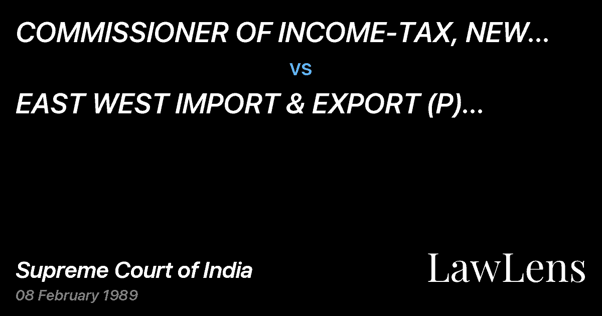 Preview image for COMMISSIONER OF INCOME-TAX, NEW DELHI(NOW RAJASTHAN) vs. EAST WEST IMPORT & EXPORT (P) LTD.,(NOW KNOWN AS ASIAN DIST