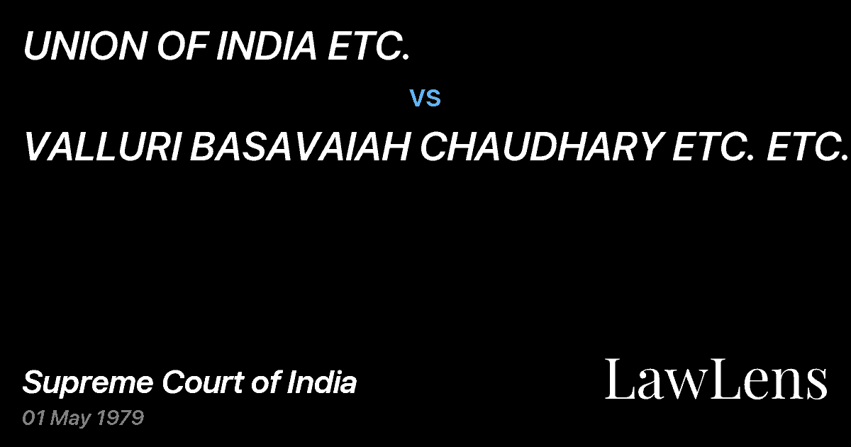 Preview image for UNION OF INDIA ETC. vs. VALLURI BASAVAIAH CHAUDHARY ETC. ETC.