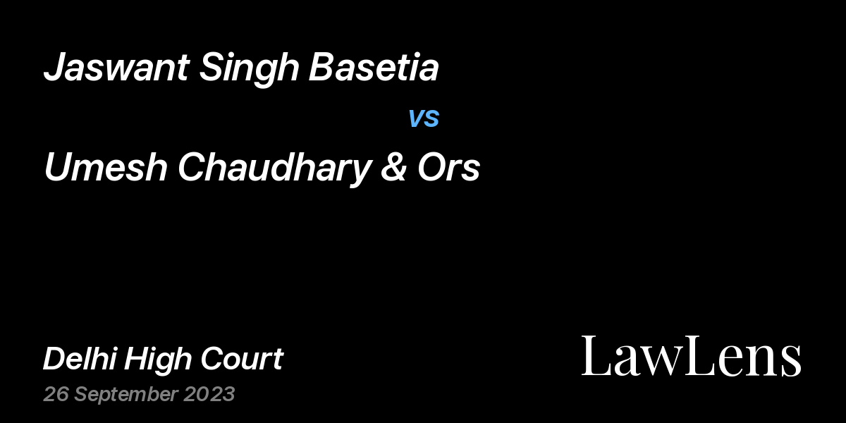Preview image for Jaswant Singh Basetia vs. Umesh Chaudhary & Ors