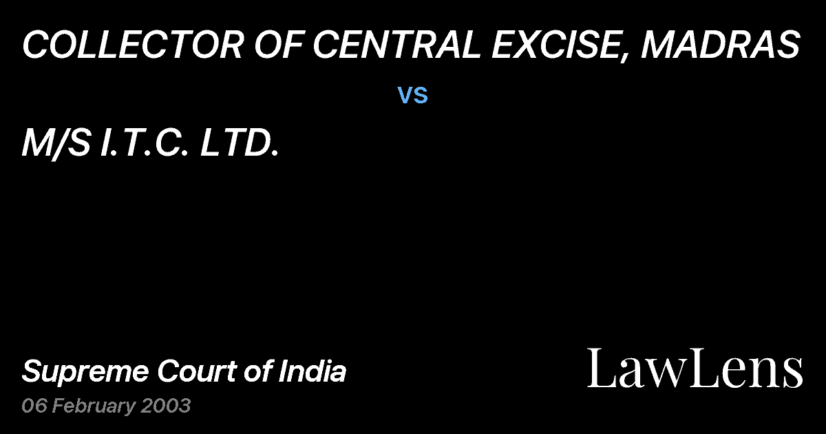 Preview image for COLLECTOR OF CENTRAL EXCISE, MADRAS vs. M/S I.T.C. LTD.