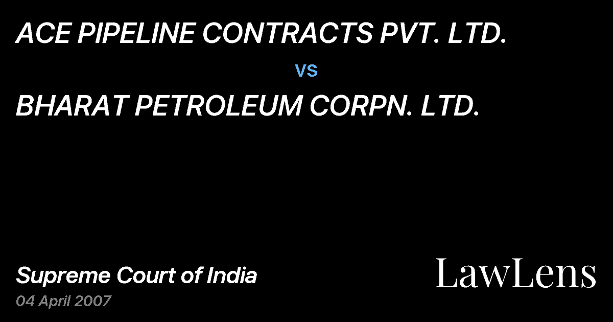 Preview image for ACE PIPELINE CONTRACTS PVT. LTD. vs. BHARAT PETROLEUM CORPN. LTD.
