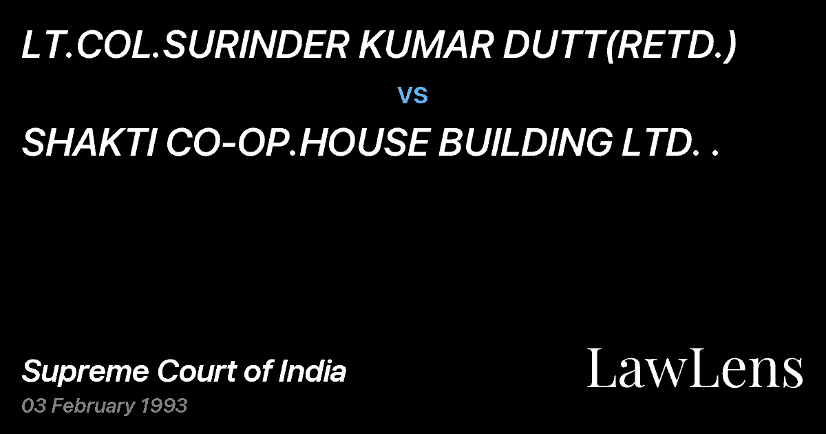 Preview image for LT.COL.SURINDER KUMAR DUTT(RETD.) vs. SHAKTI CO-OP.HOUSE BUILDING LTD. .