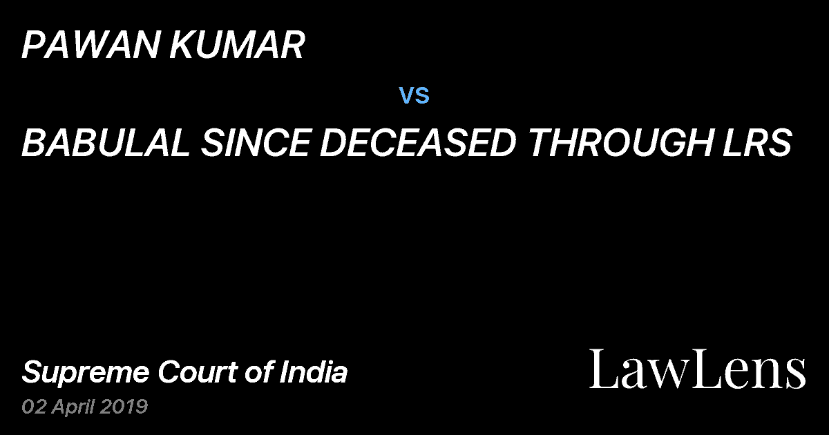 Preview image for PAWAN KUMAR vs. BABULAL SINCE DECEASED THROUGH LRS