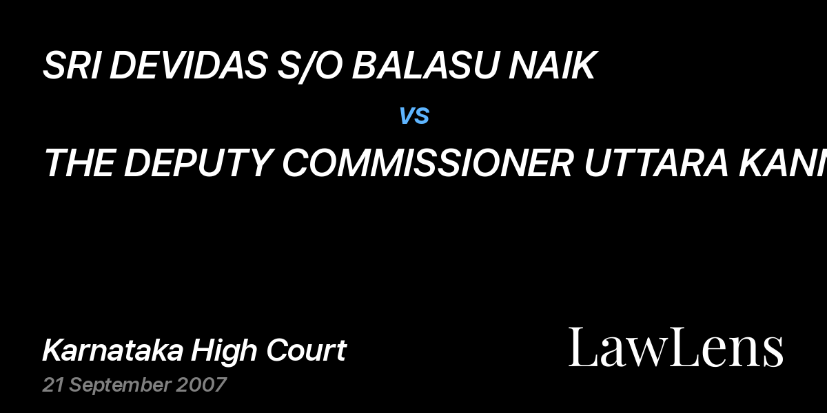 Preview image for SRI DEVIDAS S/O BALASU NAIK vs. THE DEPUTY COMMISSIONER UTTARA KANNADA DISTRICT