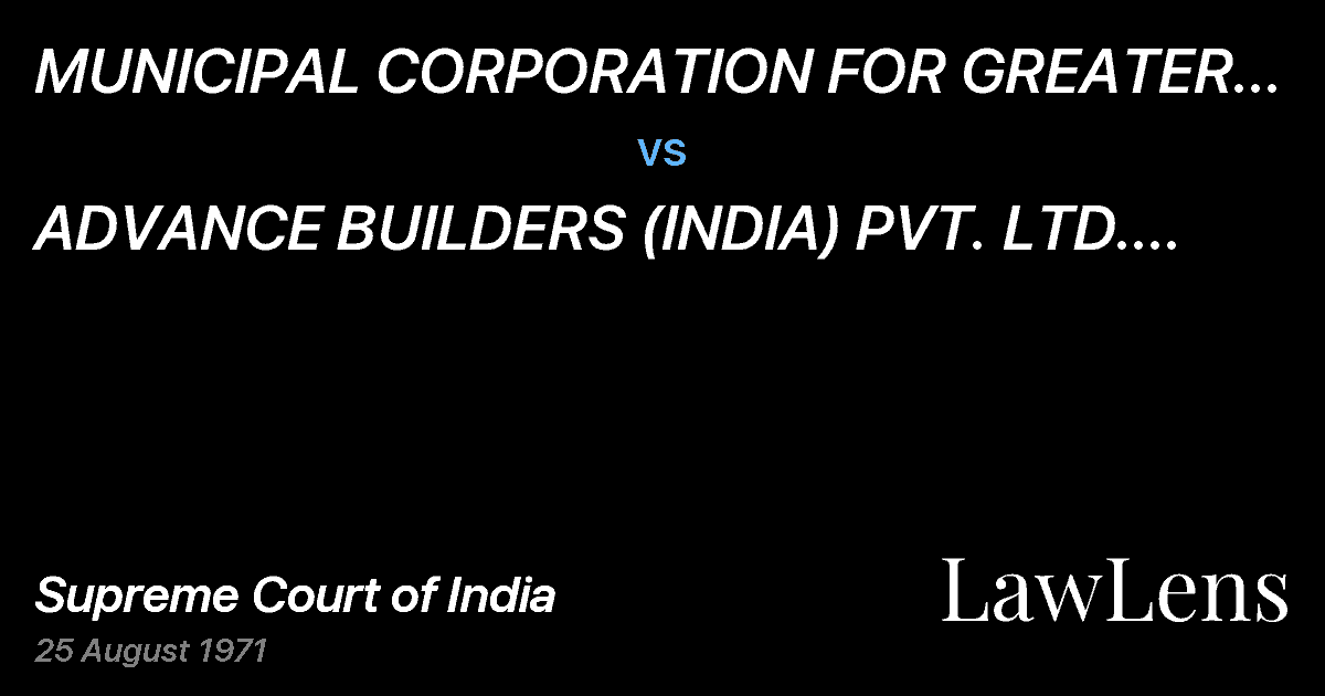 Preview image for MUNICIPAL CORPORATION FOR GREATER BOMBAY AND ANR. vs. ADVANCE BUILDERS (INDIA) PVT.  LTD. & OTHERS