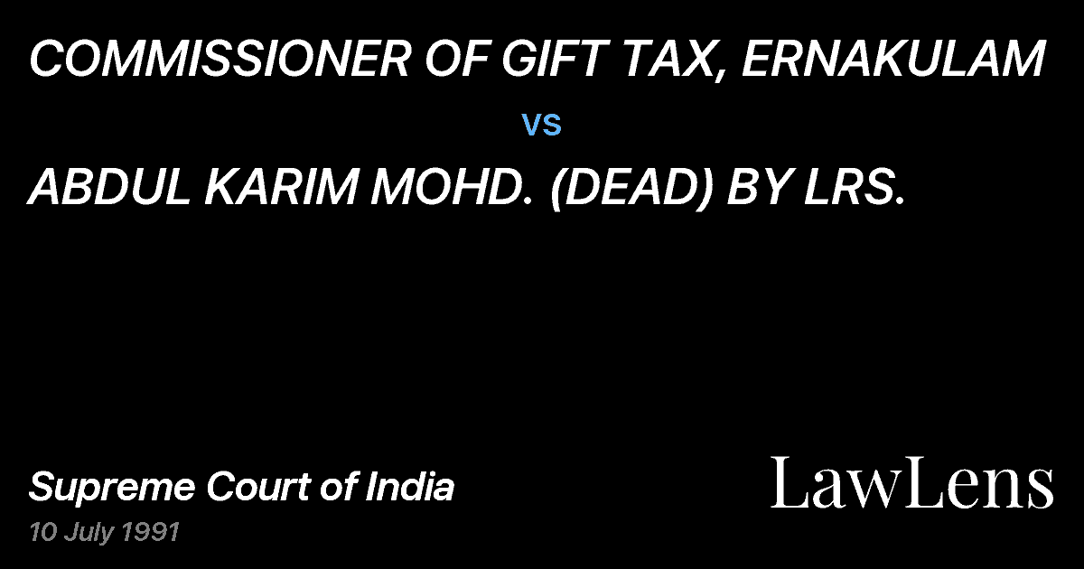 Preview image for COMMISSIONER OF GIFT TAX, ERNAKULAM vs. ABDUL KARIM MOHD. (DEAD) BY LRS.