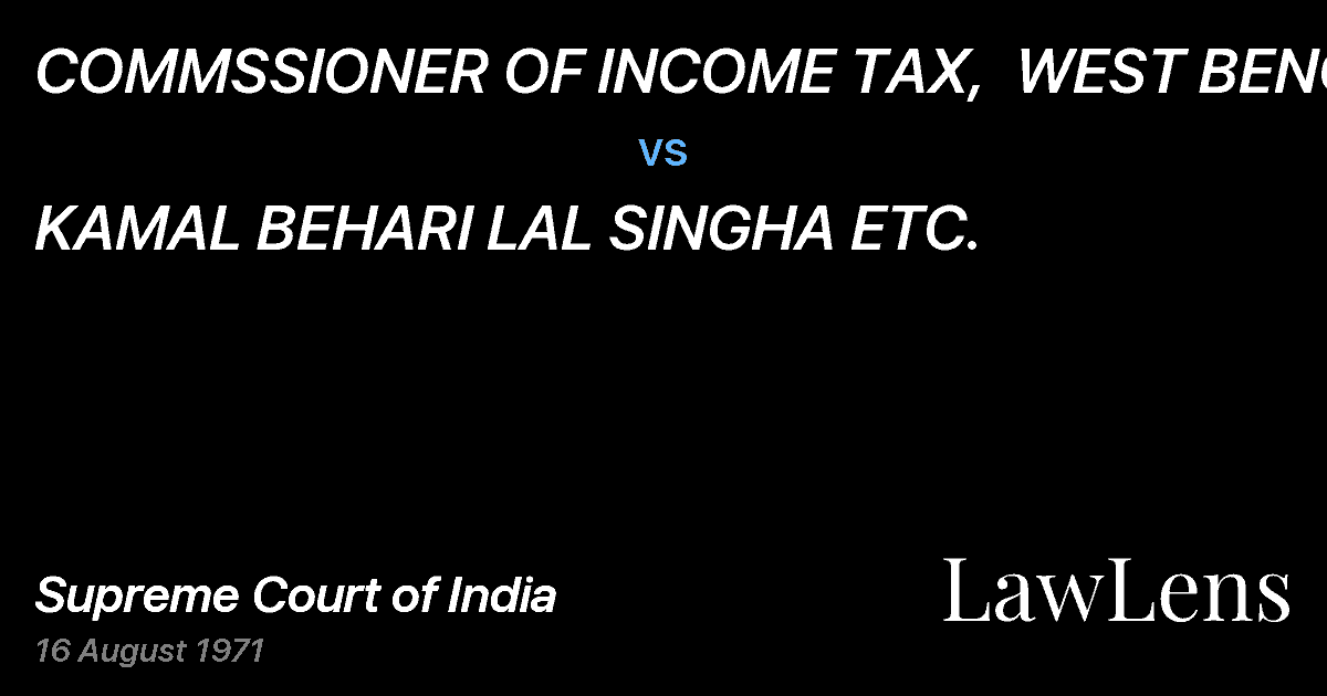 Preview image for COMMSSIONER OF INCOME TAX,  WEST BENGAL. vs. KAMAL BEHARI LAL SINGHA ETC.
