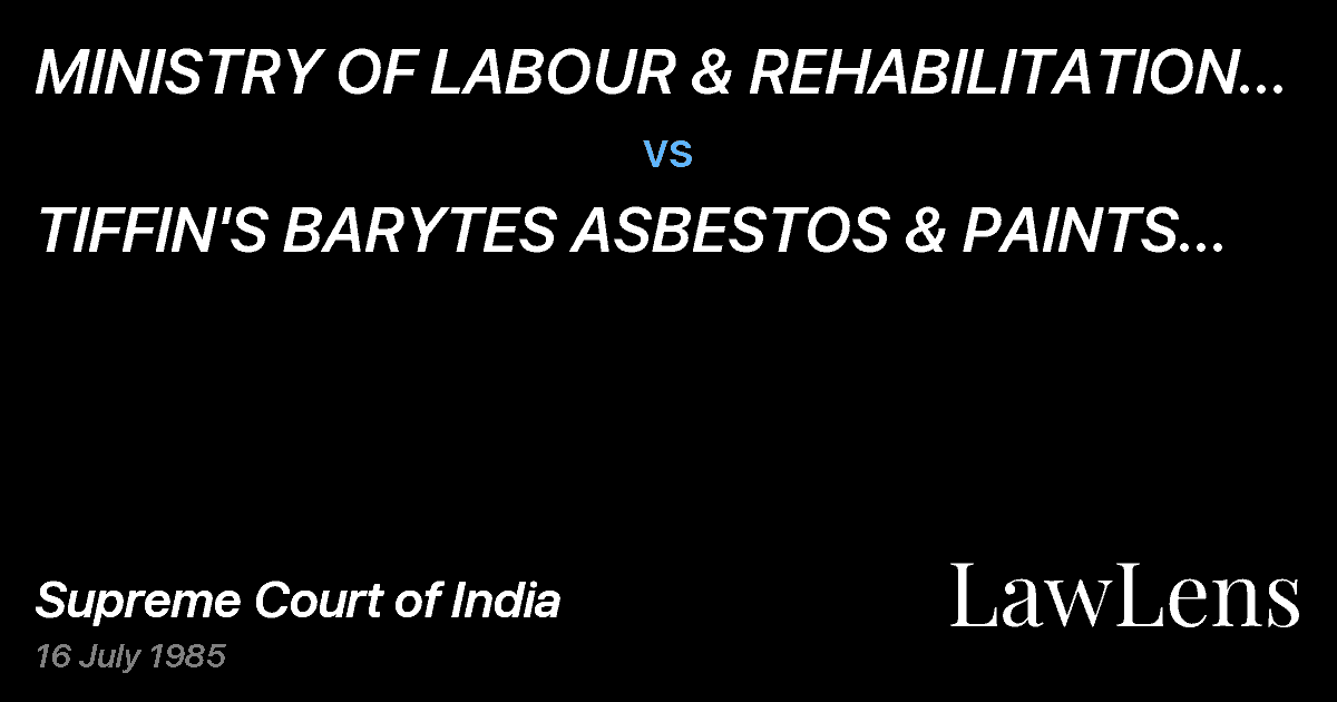 Preview image for MINISTRY OF LABOUR & REHABILITATION & ANOTHER. vs. TIFFIN'S BARYTES ASBESTOS & PAINTS LTD. & ANR.