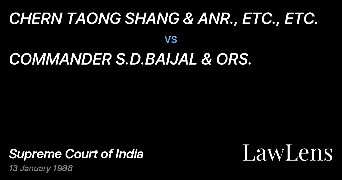 Preview image for CHERN TAONG SHANG & ANR., ETC., ETC. vs. COMMANDER S.D.BAIJAL & ORS.