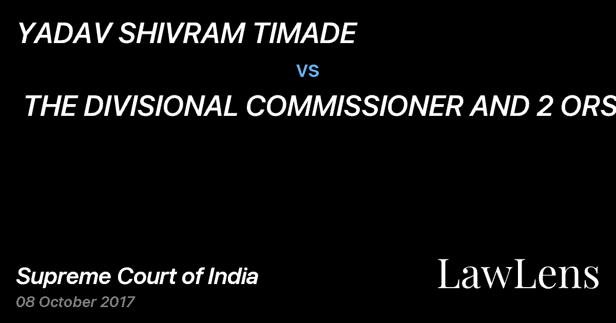 Preview image for YADAV SHIVRAM TIMADE  vs.  THE DIVISIONAL COMMISSIONER AND 2 ORS.