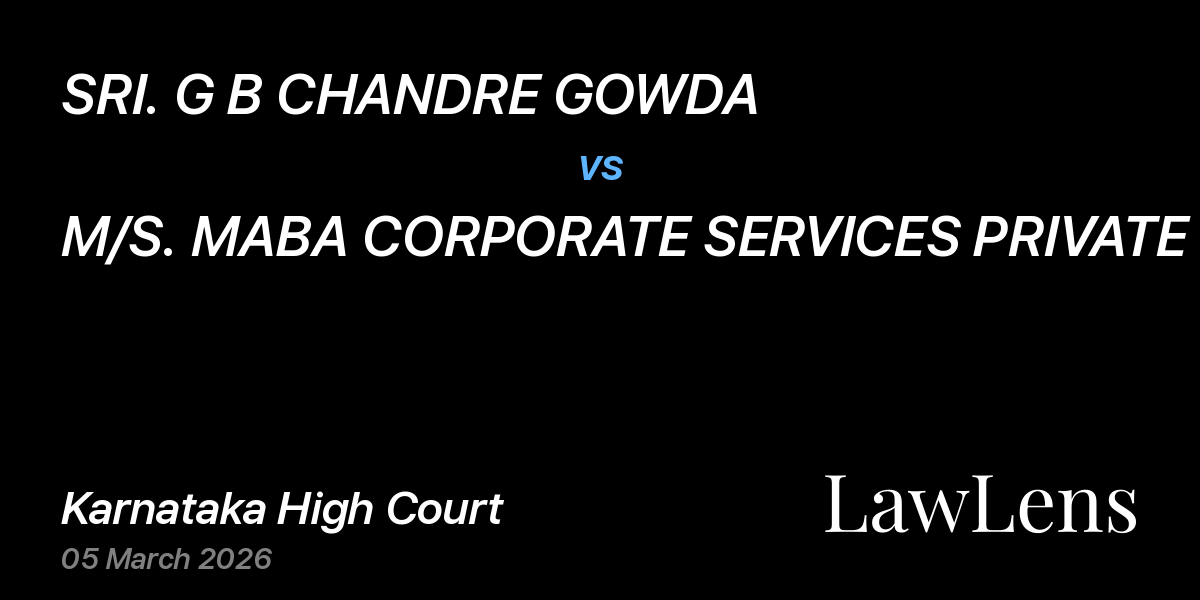 Preview image for SRI. G B CHANDRE GOWDA vs. M/S. MABA CORPORATE SERVICES PRIVATE LIMITED