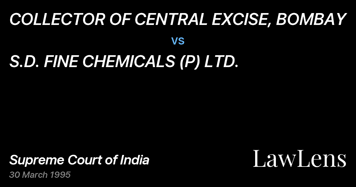 Preview image for COLLECTOR OF CENTRAL EXCISE, BOMBAY vs. S.D. FINE CHEMICALS (P) LTD.