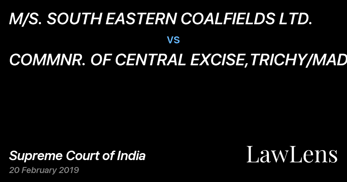 Preview image for M/S. SOUTH EASTERN COALFIELDS LTD. vs. COMMNR. OF CENTRAL EXCISE,TRICHY/MADURAI