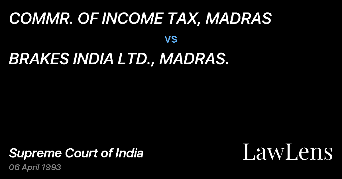 Preview image for COMMR. OF INCOME TAX, MADRAS vs. BRAKES INDIA LTD., MADRAS.