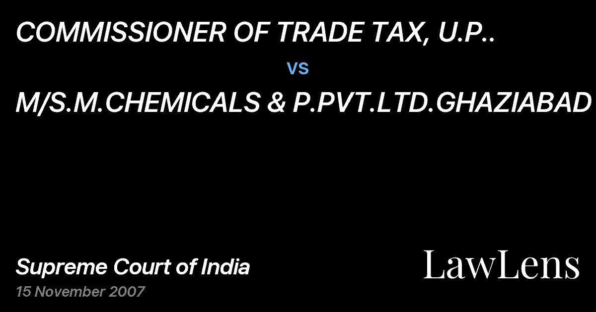 Preview image for COMMISSIONER OF TRADE TAX, U.P.. vs. M/S.M.CHEMICALS & P.PVT.LTD.GHAZIABAD