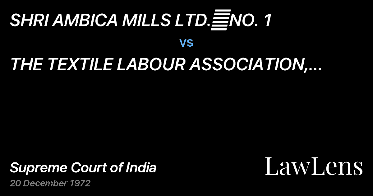 Preview image for SHRI AMBICA MILLS LTD.	NO. 1 vs. THE TEXTILE LABOUR ASSOCIATION, AHMEDABAD,, AND VICE VERSA