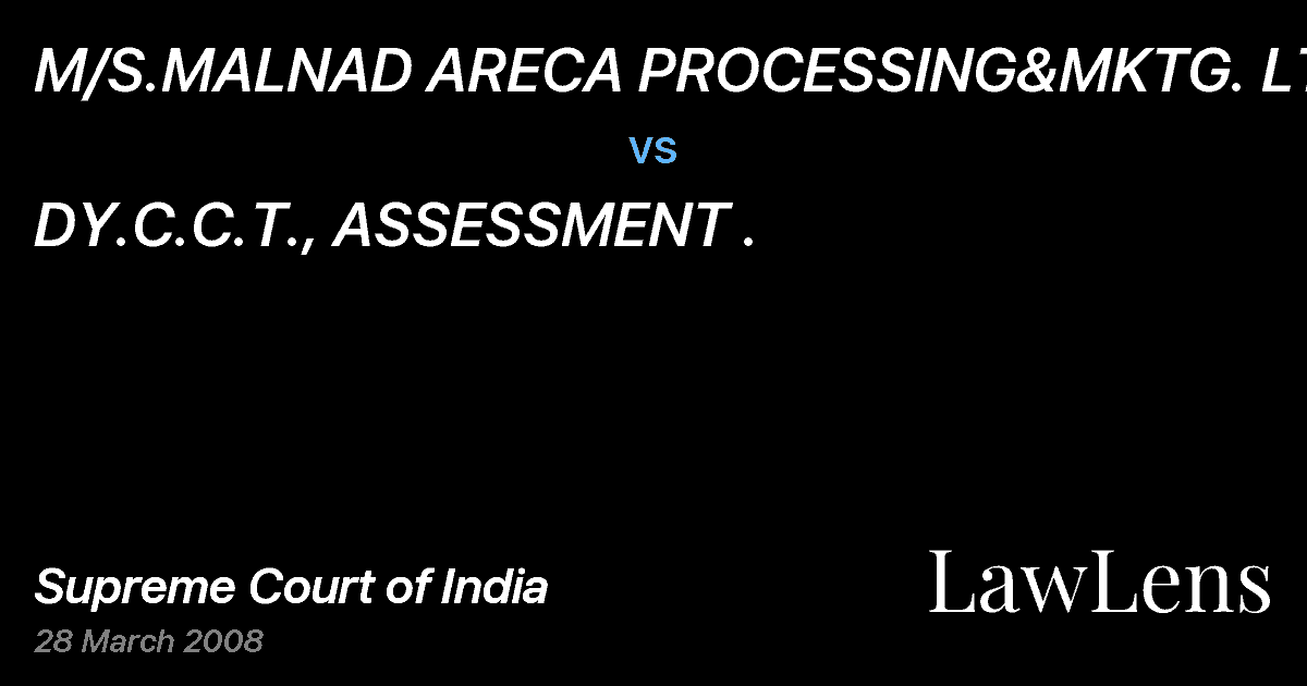 Preview image for M/S.MALNAD ARECA PROCESSING&MKTG. LTD. vs. DY.C.C.T., ASSESSMENT .