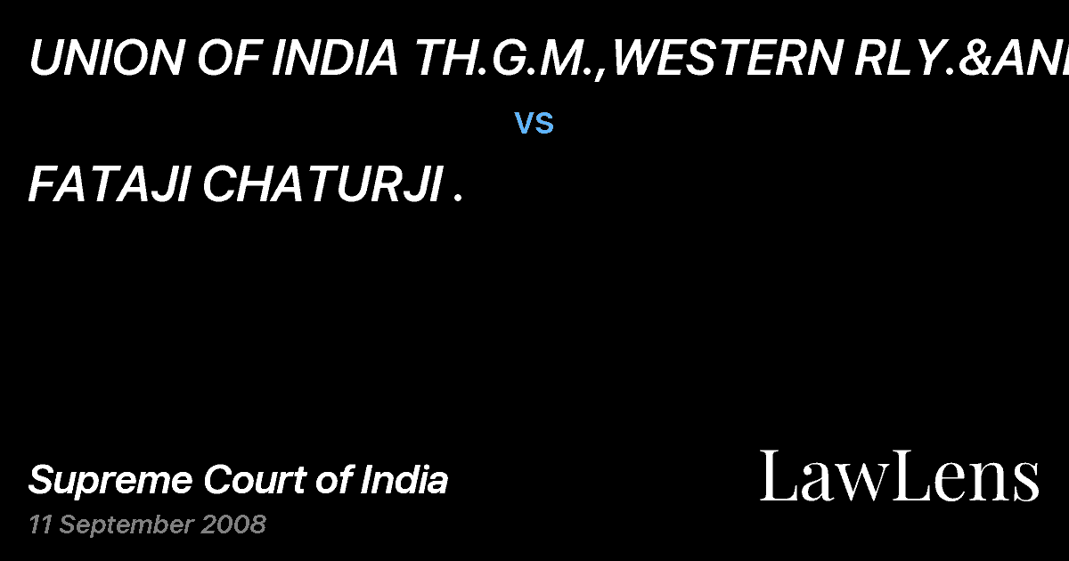 Preview image for UNION OF INDIA TH.G.M.,WESTERN RLY.&ANR. vs. FATAJI CHATURJI .