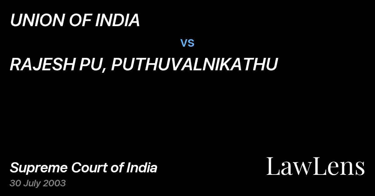 Preview image for UNION OF INDIA vs. RAJESH PU, PUTHUVALNIKATHU
