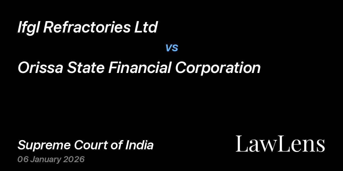 Preview image for Ifgl Refractories Ltd vs. Orissa State Financial Corporation