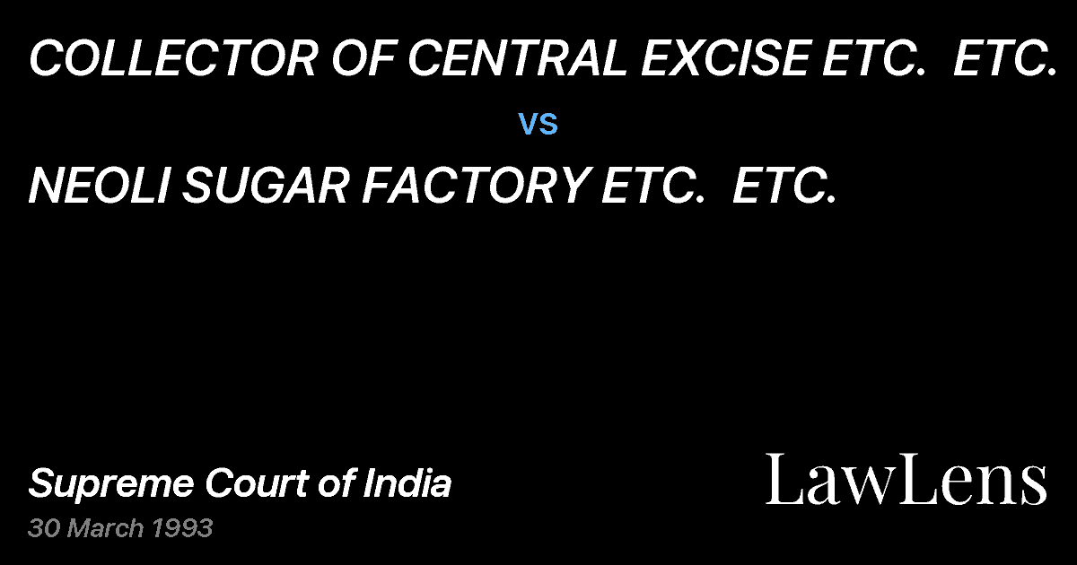 Preview image for COLLECTOR OF CENTRAL EXCISE ETC.  ETC. vs. NEOLI SUGAR FACTORY ETC.  ETC.