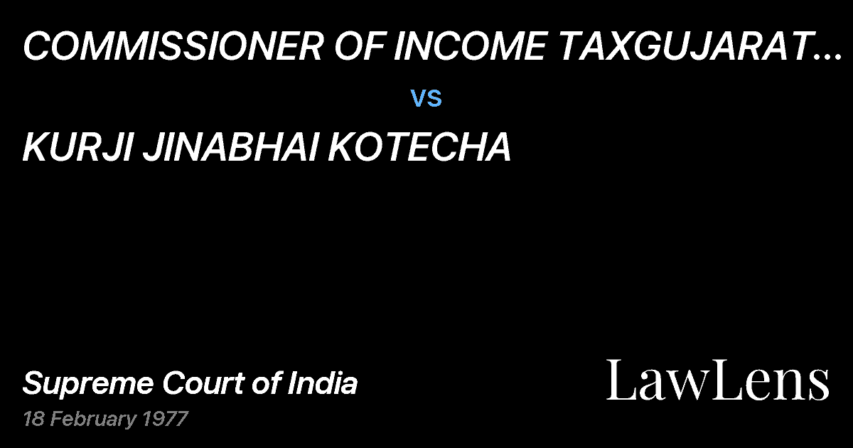 Preview image for COMMISSIONER OF INCOME TAXGUJARAT III, AHMEDABAD & ANOTHER vs. KURJI JINABHAI KOTECHA