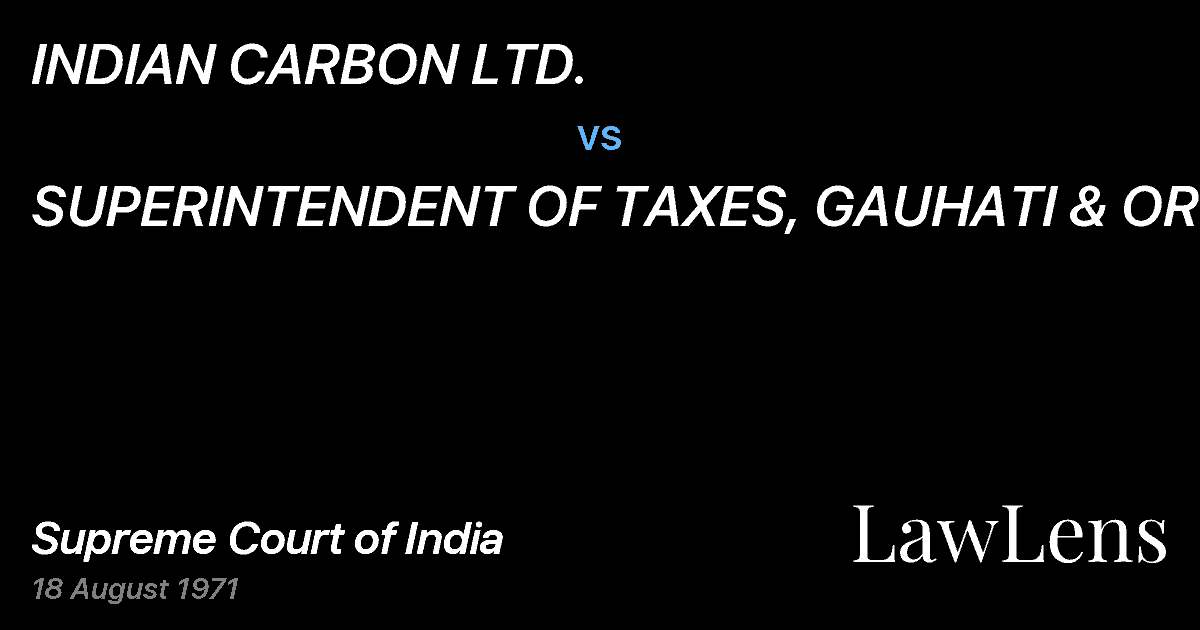 Preview image for INDIAN CARBON LTD. vs. SUPERINTENDENT OF TAXES, GAUHATI & ORS.