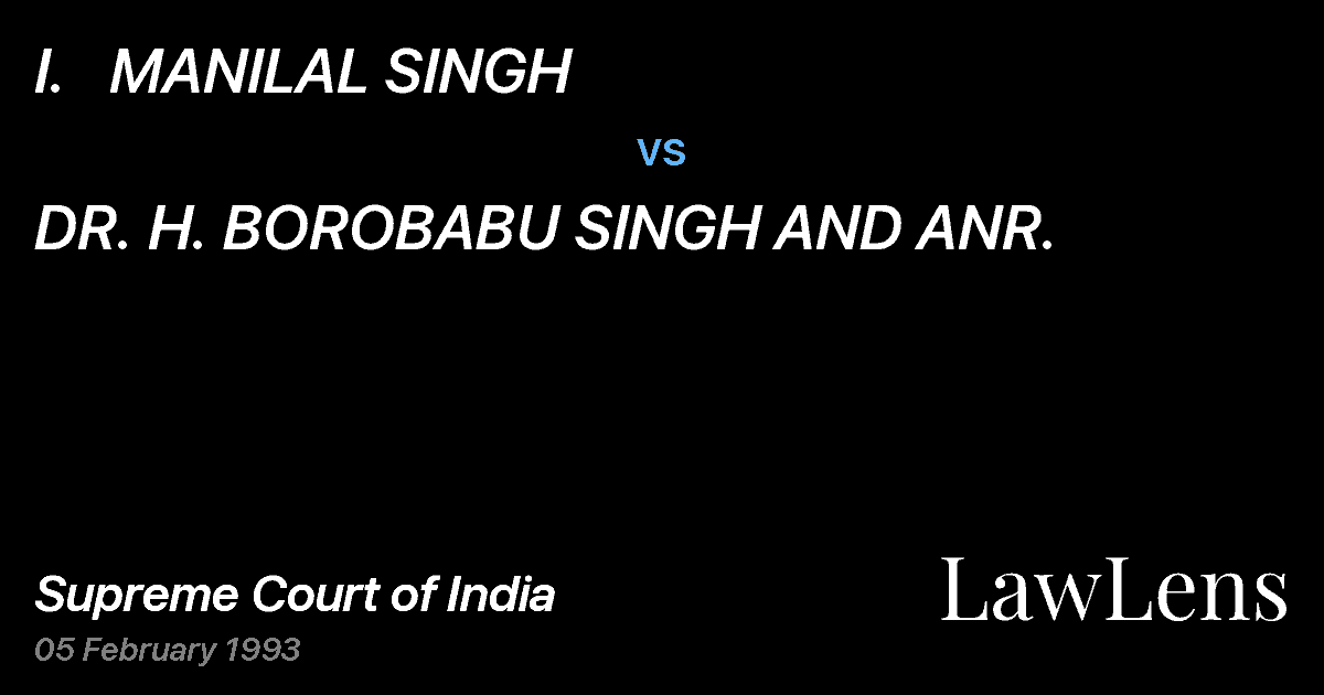 Preview image for I.   MANILAL SINGH vs. DR. H. BOROBABU SINGH AND ANR.