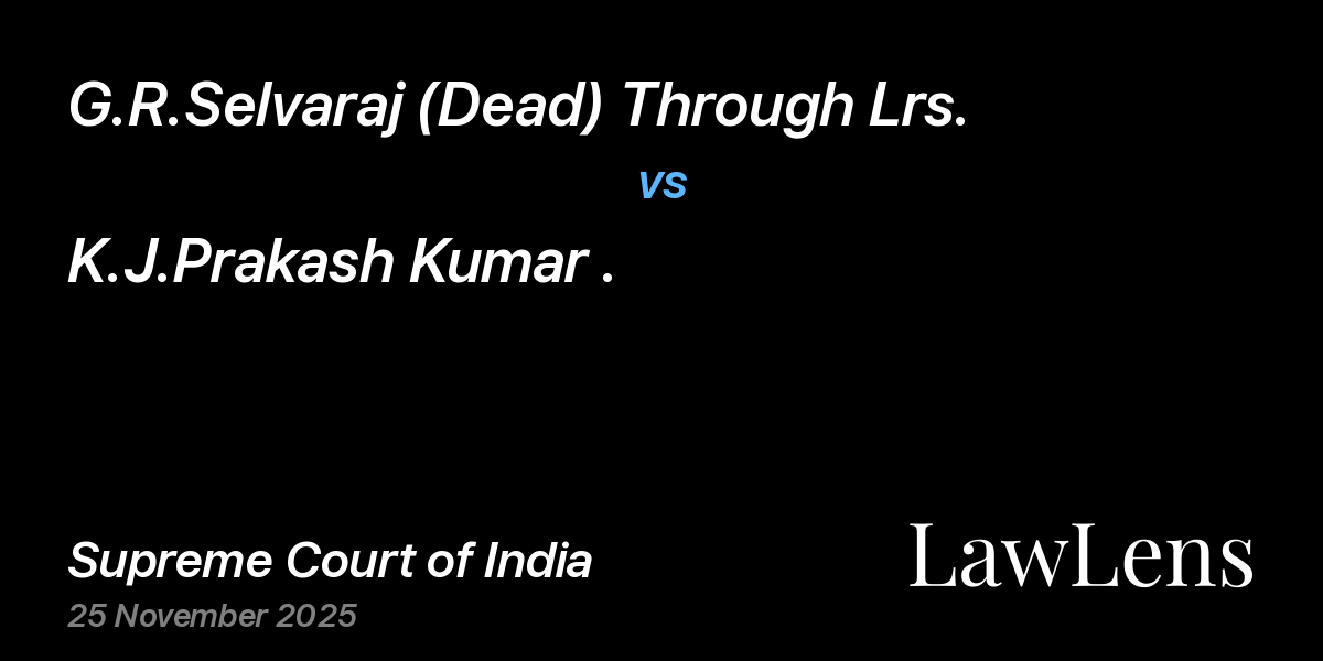 Preview image for G.R.Selvaraj (Dead) Through Lrs. vs. K.J.Prakash Kumar .