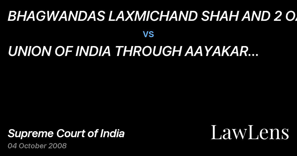 Preview image for BHAGWANDAS LAXMICHAND SHAH AND 2 OARS vs. UNION OF INDIA THROUGH AAYAKAR BHAVAN AND 2 ORS