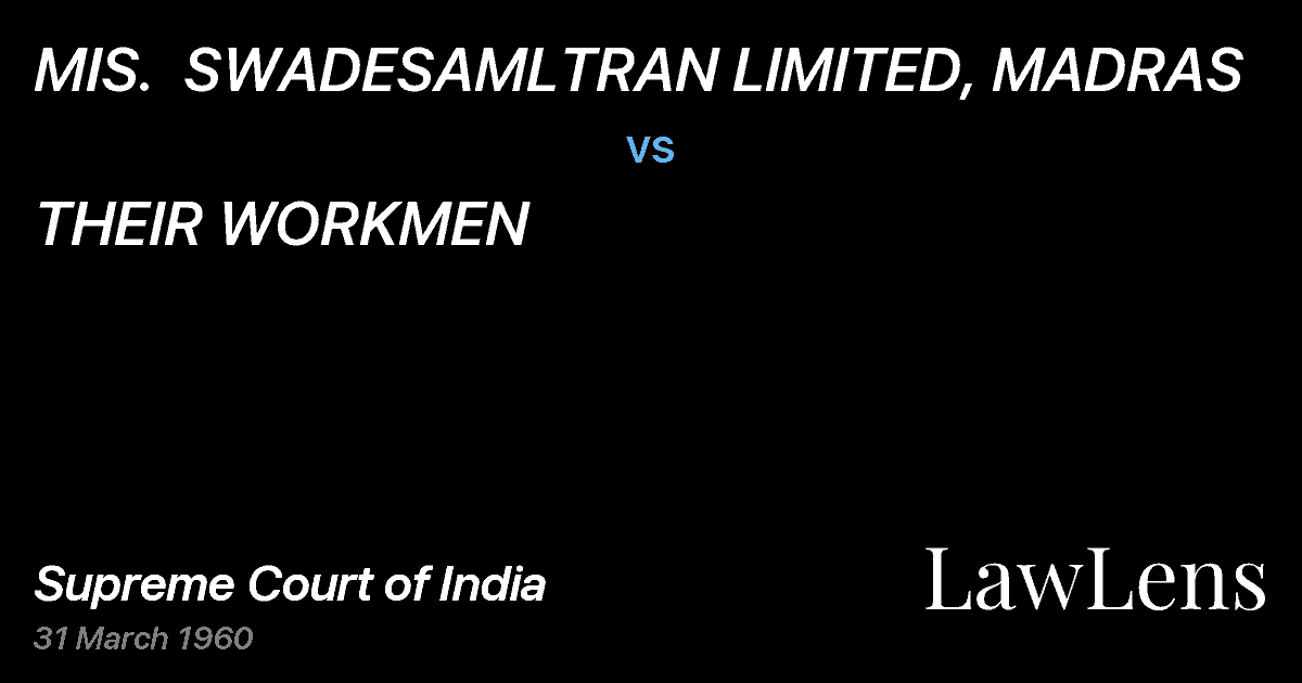 Preview image for MIS.  SWADESAMLTRAN LIMITED, MADRAS vs. THEIR WORKMEN