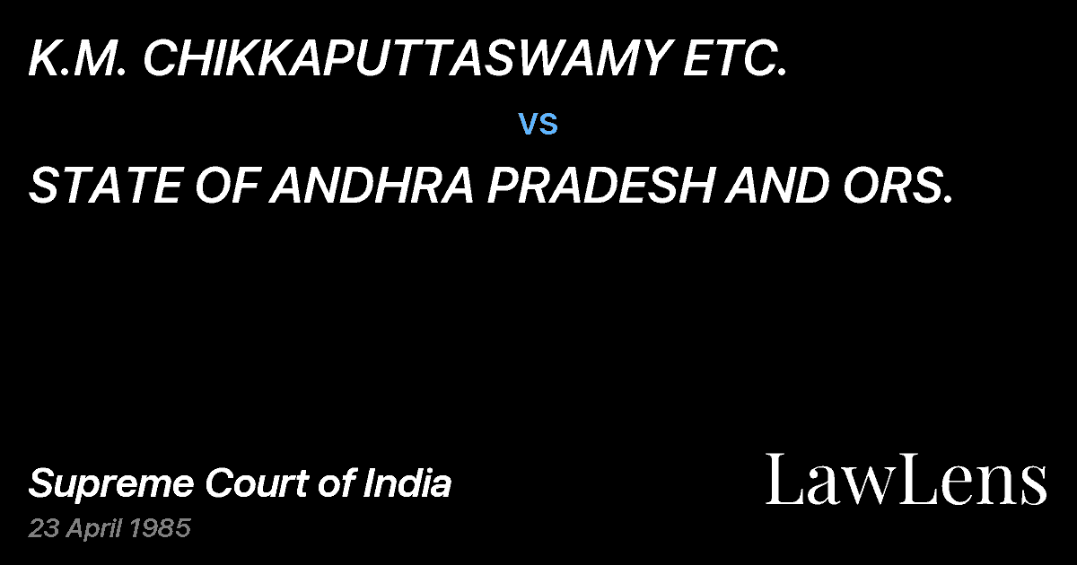 Preview image for K.M. CHIKKAPUTTASWAMY ETC. vs. STATE OF ANDHRA PRADESH AND ORS.