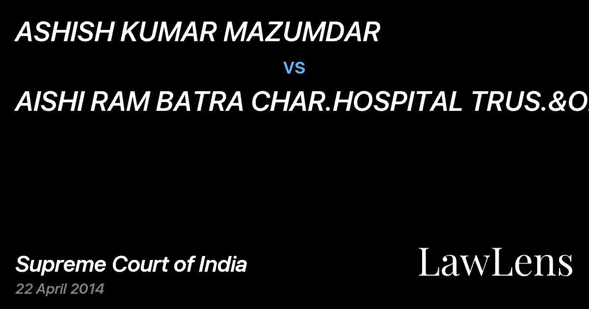 Preview image for ASHISH KUMAR MAZUMDAR vs. AISHI RAM BATRA CHAR.HOSPITAL TRUS.&ORS